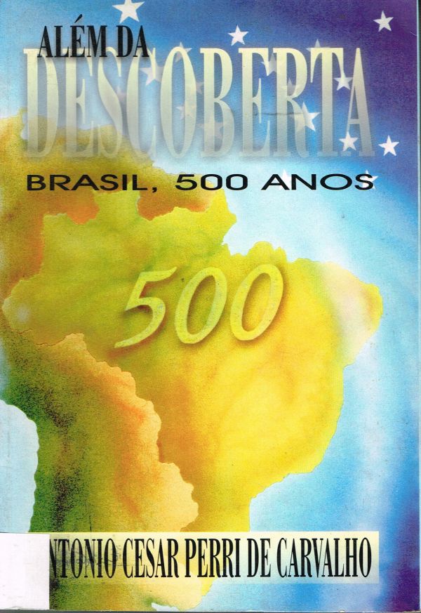 Além da Descoberta - Brasil, 500 anos